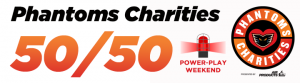 Phantoms Charities 5050 Power Play Weekend Banner